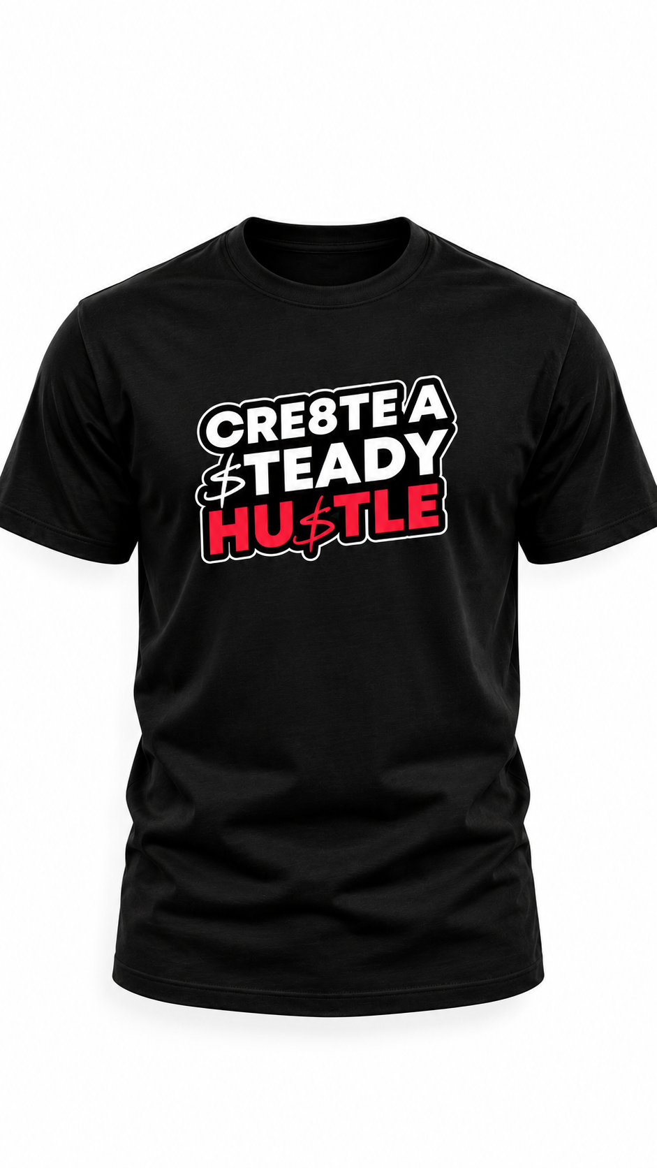 “Create a Steady Hustle” T-shirt