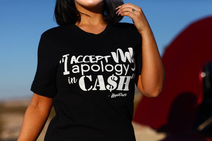 "I ACCEPT MY APOLOGY IN CASH" Tee UNISEX