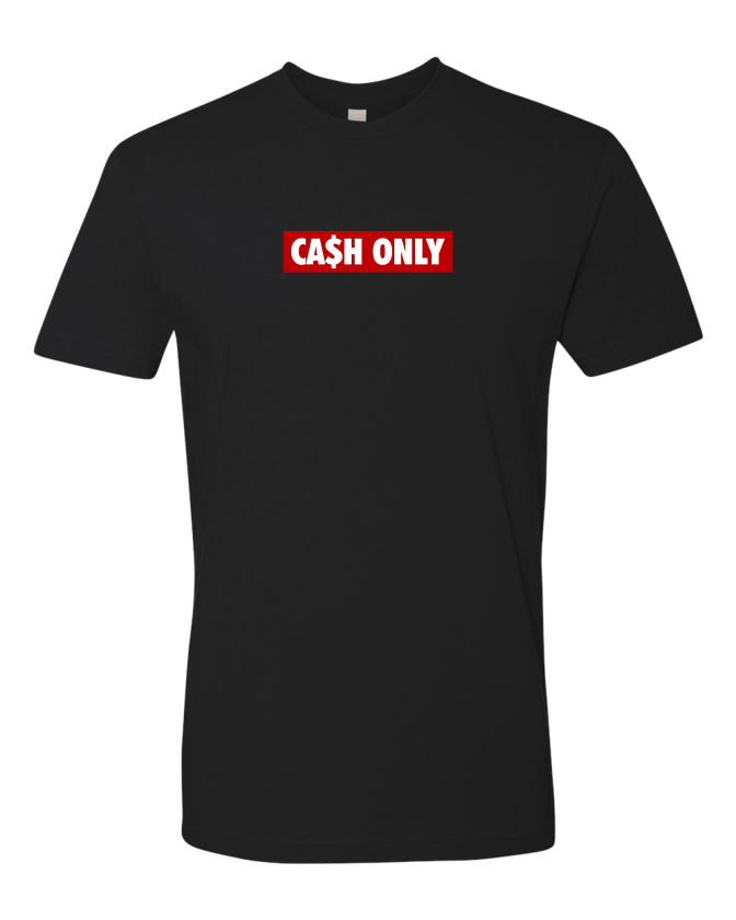 "CA$H ONLY" Tee