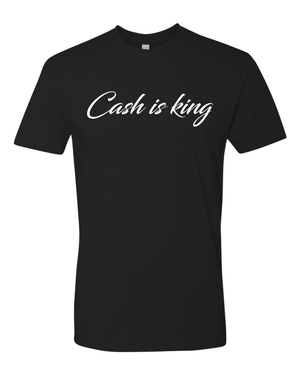 CASH IS KING T -shirt