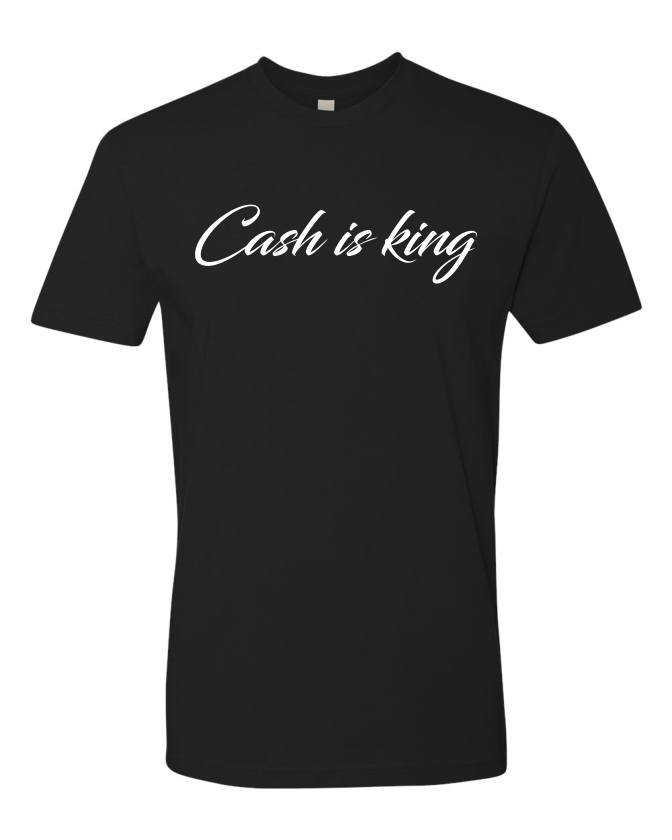 CASH IS KING T -shirt